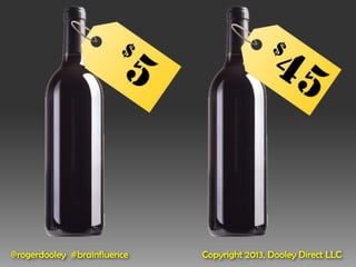 @rogerdooley #brainfluence   Copyright 2013, Dooley Direct LLC
 