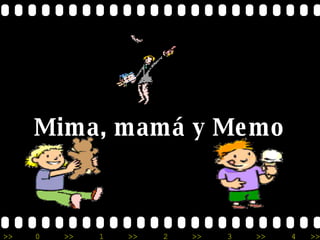 Mima, mamá y Memo 