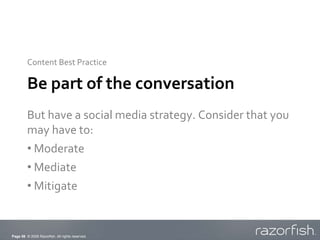Content Best Practice

         Be part of the conversation
         But have a social media strategy. Consider that you
 ...