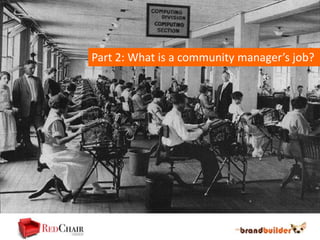 Part 2: What is a community manager’s job?
 