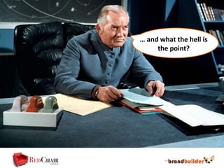 … and what the hell is
     the point?
 