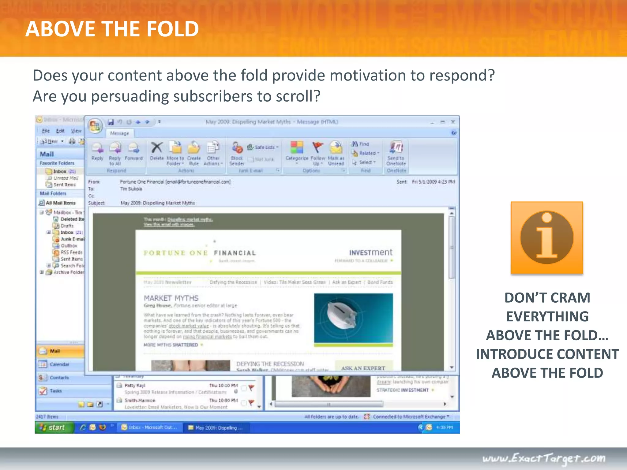 ABOVE THE FOLDDoes your content above the fold provide motivation to respond?  Are you persuading subscribers to scroll?DON’T CRAMEVERYTHINGABOVE THE FOLD…INTRODUCE CONTENTABOVE THE FOLD