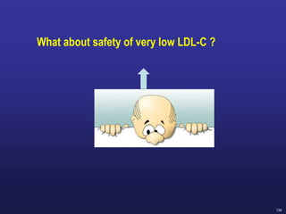 134
What about safety of very low LDL-C ?
 