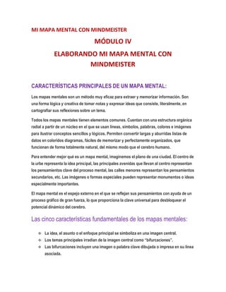 MI MAPA MENTAL CON MINDMEISTER
MÓDULO IV
ELABORANDO MI MAPA MENTAL CON
MINDMEISTER
CARACTERÍSTICAS PRINCIPALES DE UN MAPA ...