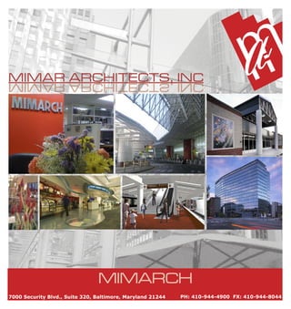 MIMAR ARCHITECTS, INC
                ,




                                MIMARCH
7000 Security Blvd., Suite 320, Baltimore, Maryland 21244   PH: 410-944-4900 FX: 410-944-8044
 