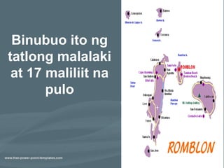 Binubuo ito ng
tatlong malalaki
 at 17 maliliit na
       pulo
 