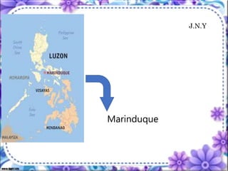 Marinduque
J.N.Y
 