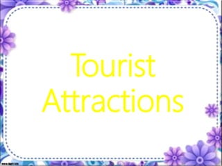 Tourist
Attractions
 