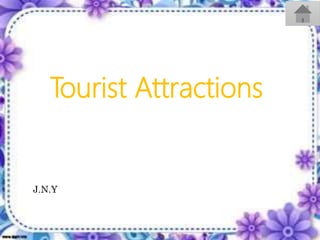 Tourist Attractions
J.N.Y
 