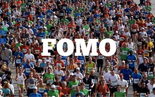 FOMO
 