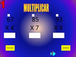 67                                85                                93
   X4
_______________________________
                                     X7
                                  _______________________________
                                                                       X9
                                                                    _______________________________




       REVISAR                                                                              BORRAR
 