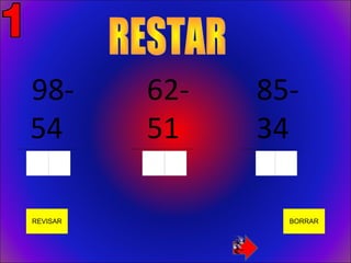 98-                                62-                               85-
      54
_______________________________
                                         51
                                  _______________________________
                                                                           34
                                                                    _______________________________




       REVISAR                                                                              BORRAR
 