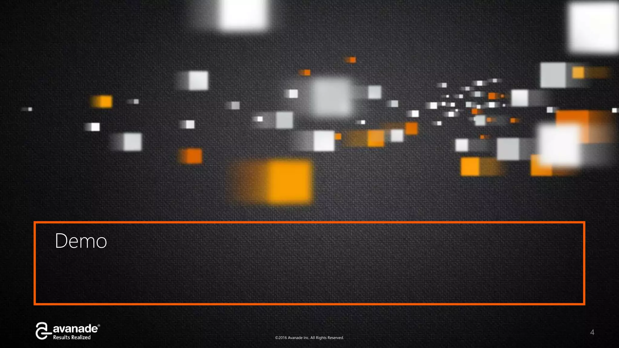 ©2016 Avanade Inc. All Rights Reserved.©2016 Avanade Inc. All Rights Reserved. 4 Demo 