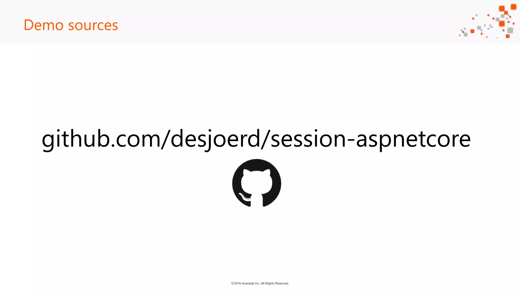 ©2016 Avanade Inc. All Rights Reserved. github.com/desjoerd/session-aspnetcore Demo sources 