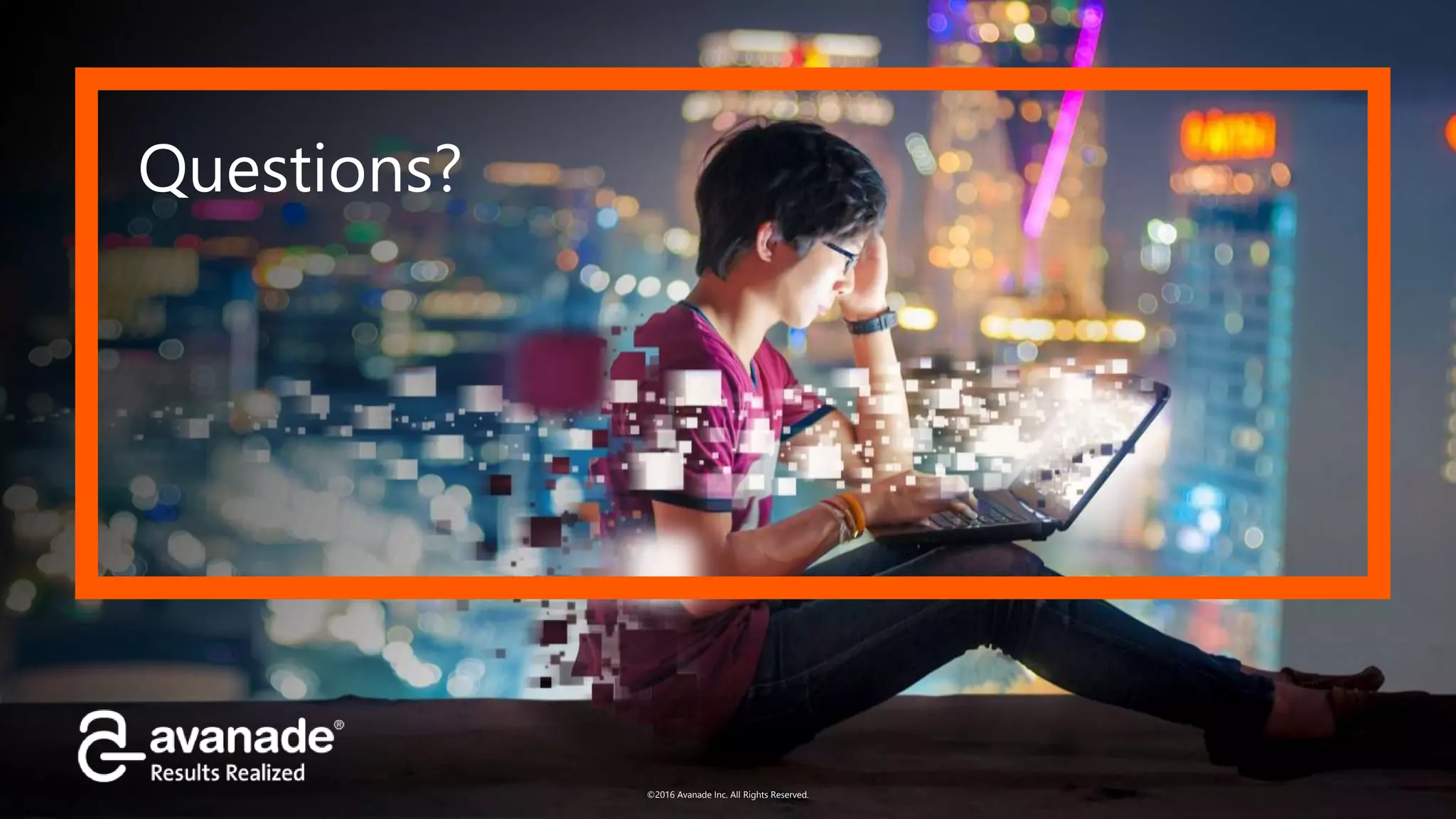 ©2016 Avanade Inc. All Rights Reserved. Questions? 