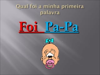 Foi Pa-Pa
 