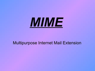 Multipurpose Internet Mail Extension MIME 
