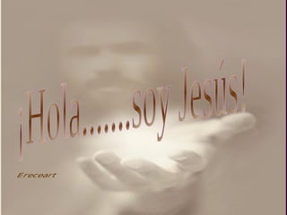 ¡Hola.......soy Jesús! Ereceart 