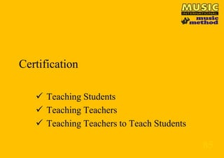 Certification
 Teaching Students
 Teaching Teachers
 Teaching Teachers to Teach Students

85

 