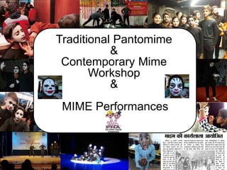 Traditional Pantomime
&
Contemporary Mime
Workshop
&
MIME Performances
 