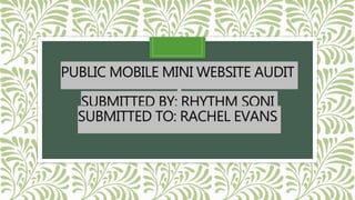 PUBLIC MOBILE MINI WEBSITE AUDIT
SUBMITTED BY: RHYTHM SONI
SUBMITTED TO: RACHEL EVANS
 