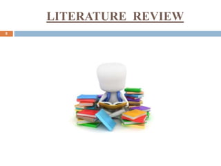 LITERATURE REVIEW
8
 