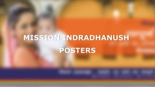MISSION INDRADHANUSH
POSTERS
 