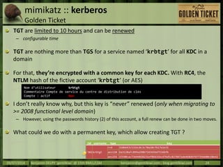 mimikatz :: kerberos
Golden Ticket
TGT are limited to 10 hours and can be renewed
– configurable time
TGT are nothing more...