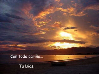 Con todo cariño…Tu Dios.