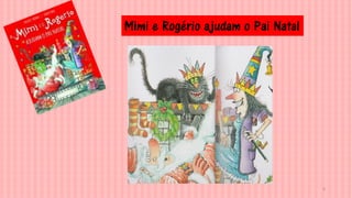 Mimi e Rogério ajudam o Pai Natal
6
 
