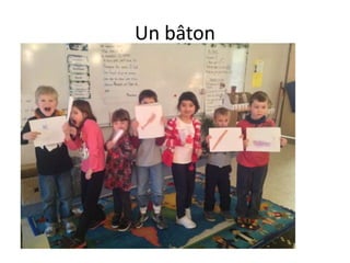 Un bâton

 