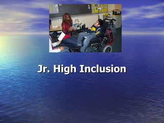 Jr. High Inclusion 