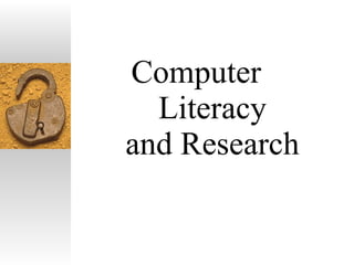 Computer  Literacy and Research 