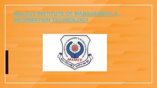 MALOUT INSTITUTE OF MANAGEMENT &
INFORMATION TECHNOLOGY
 