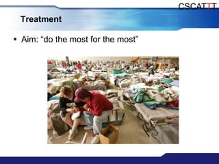 CSCATTT
 Treatment

 Aim: “do the most for the most”
 