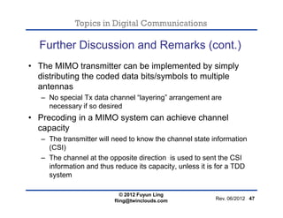 Topics in Digital Communications
Further Discussion and Remarks (cont.)
• The MIMO transmitter can be implemented by simpl...