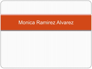 Monica Ramirez Alvarez
 