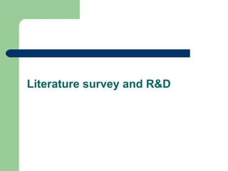 Literature survey and R&D 