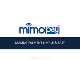 MAKING PAYMENT SIMPLE & EASY

© 2014 PT Progressivmedia Indonesia. Private & Confidential.

 