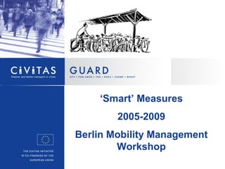 ‘Smart’ Measures
        2005-2009
Berlin Mobility Management
        Workshop
 
