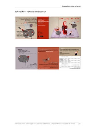 “Mimos e Livros à Mão de Semear”



Folheto Mimos e Livros à mão de semear




Câmara Municipal de Lisboa | Divisão de Gestão de Bibliotecas _ Projecto Mimos e Livros à Mão de Semear    pág.4
 