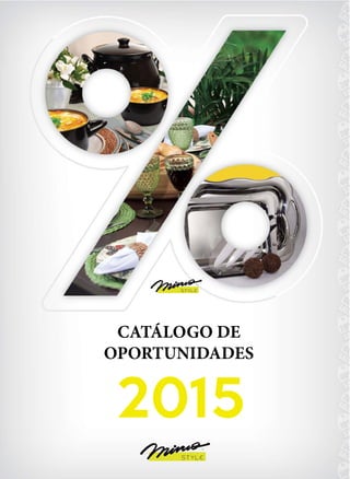 2015
CATÁLOGO DE
OPORTUNIDADES
PRECOS FINAIS JA COM TODOS
IMPOSTOS
 