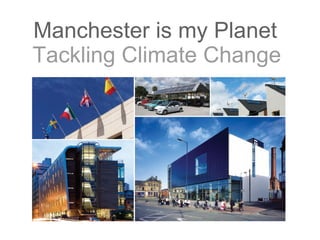 Tackling Climate Change Manchester is my Planet 