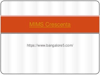 https://www.bangalore5.com/
MIMS Crescenta
 