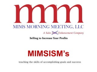 MIMSISM’s
teaching the skills of accomplishing goals and success
 