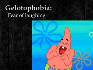 Fear of laughing
 