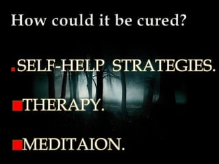 SELF-HELP STRATEGIES.
THERAPY.
MEDITAION.
 