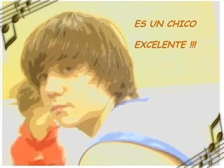 ES UN CHICO  EXCELENTE !!! 