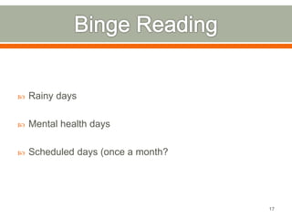  Rainy days 
 Mental health days 
 Scheduled days (once a month? 
17 
 