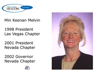 Min Keenan Melvin
1998 President
Las Vegas Chapter
2001 President
Nevada Chapter
2002 Governor
Nevada Chapter
 